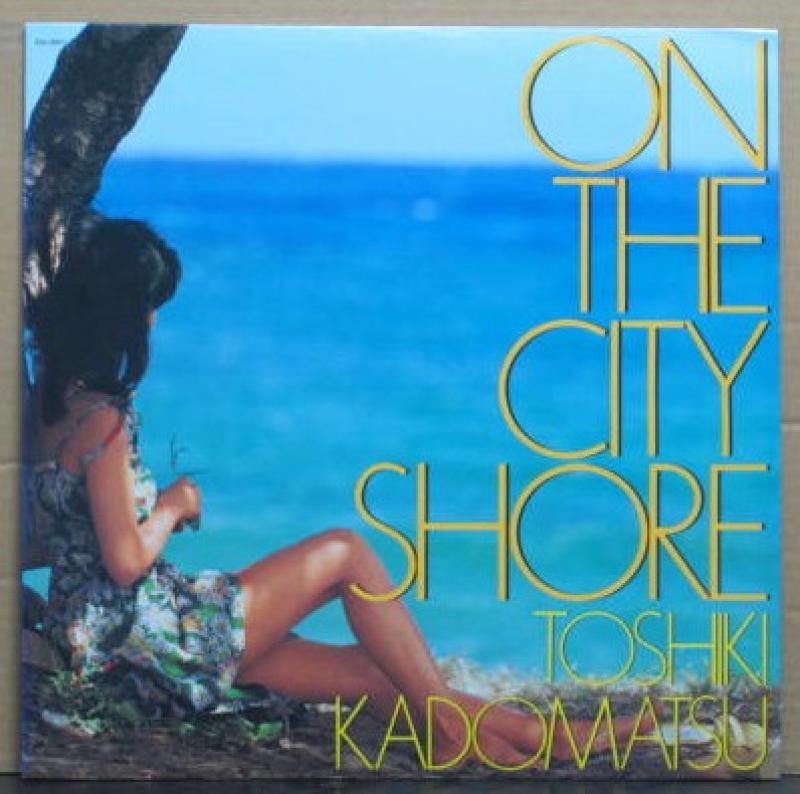 角松 敏生/ON THE CITY SHORE レコード通販・買取のサウンドファインダー