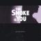 THE SMOKE IS YOU