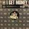 I GET MONEY