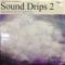 SOUND DRIPS 2