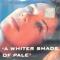 A WHITER SHADE OF PALE