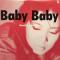 BABY BABY