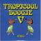 ||TROPICOOL BOOGIE V