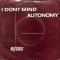 I Don't Mind / Autonomy