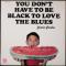 You Don't Have To Be Black To Love The Blues