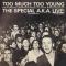 TOO MUCH TOO YOUNG THE SPECIAL A.K.A. LIVE!