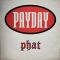 Payday - Phat||Payday - Phat